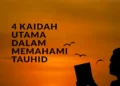 Empat Kaidah Utama Dalam Memahami Tauhid