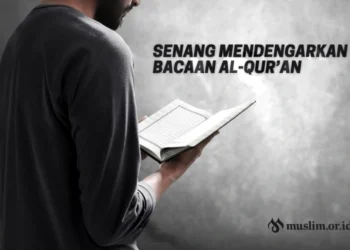 Senang Mendengarkan Bacaan al-Qur’an