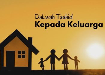 Dakwah Tauhid Kepada Keluarga