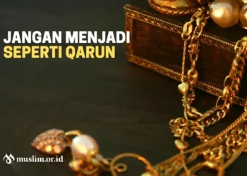 Jangan Menjadi Seperti Qarun