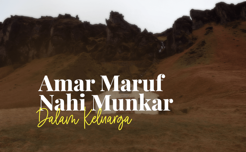 Amar Ma'ruf Nahi Munkar Dalam Keluarga