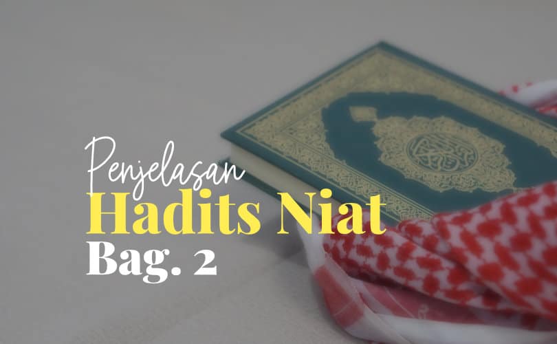 Penjelasan Hadits Niat