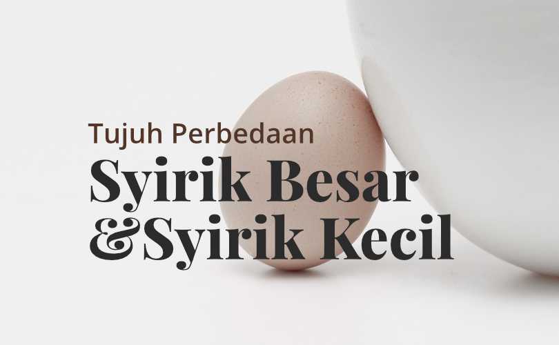 Tujuh Perbedaan Syirik Besar Dan Syirik Kecil