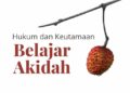keutamaan belajar akidah