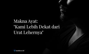 allah lebih dekat dari urat leher