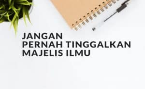 menghadiri majelis ilmu lebih baik dari, hadits shahih mendatangi majelis ilmu, majelis ilmu dinaungi sayap malaikat, pengertian majelis ilmu, duduk di majelis ilmu lebih baik dari, duduk satu jam di majelis ilmu, keutamaan majelis ilmu, barangsiapa duduk di majelis ilmu