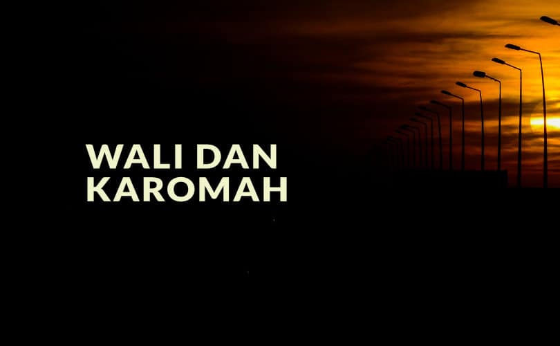 apa itu wali dan juga karomah