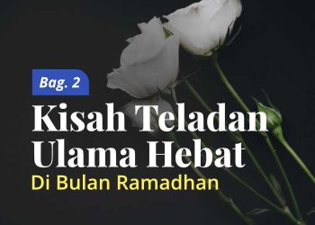 Kisah ulama ramadhan