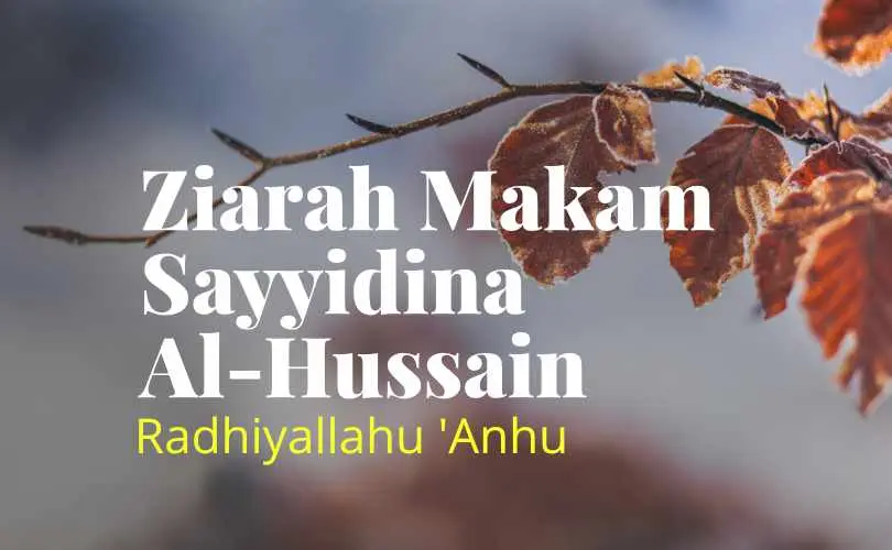 Ziarah Makam Sayyidina Al-Husain radhiyallahu ‘anhu