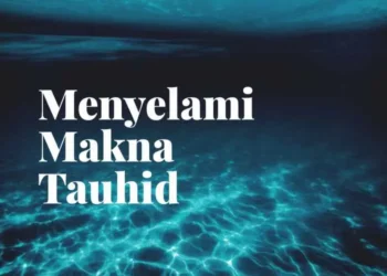 Menyelami Makna Tauhid